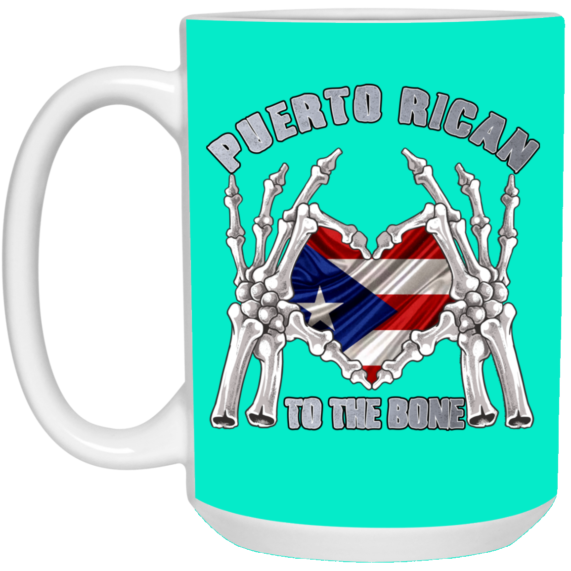 Puerto Rican To The Bone 15 oz. White Mug