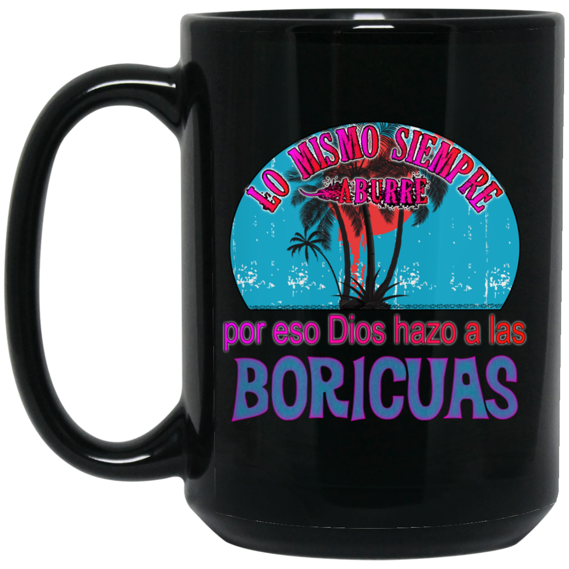 Boricuas Were Made to Avoid Boredom - 15 oz. Black Mug