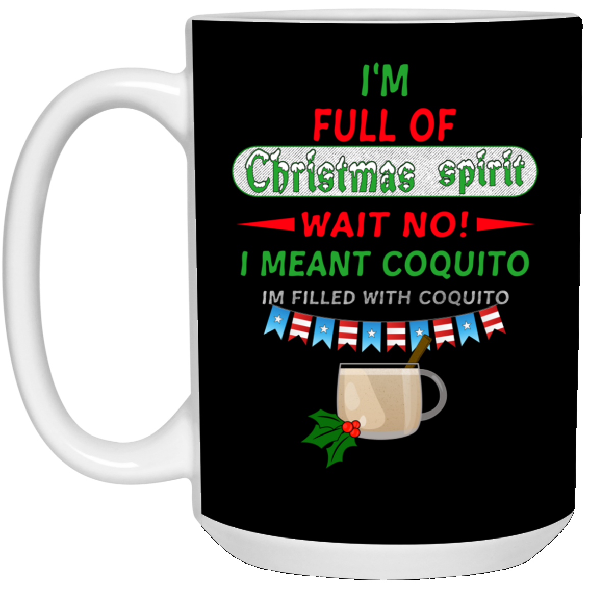 Full of Coquito 15 oz. White Mug - Puerto Rican Pride