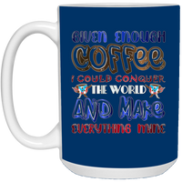 Thumbnail for Given Enough Coffee I Could 15 oz. White Mug