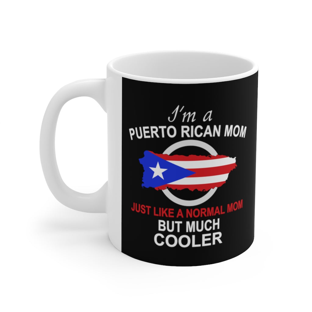 I'm A Puerto Rican Mom - But Way Cooler - Ceramic Mug 11oz