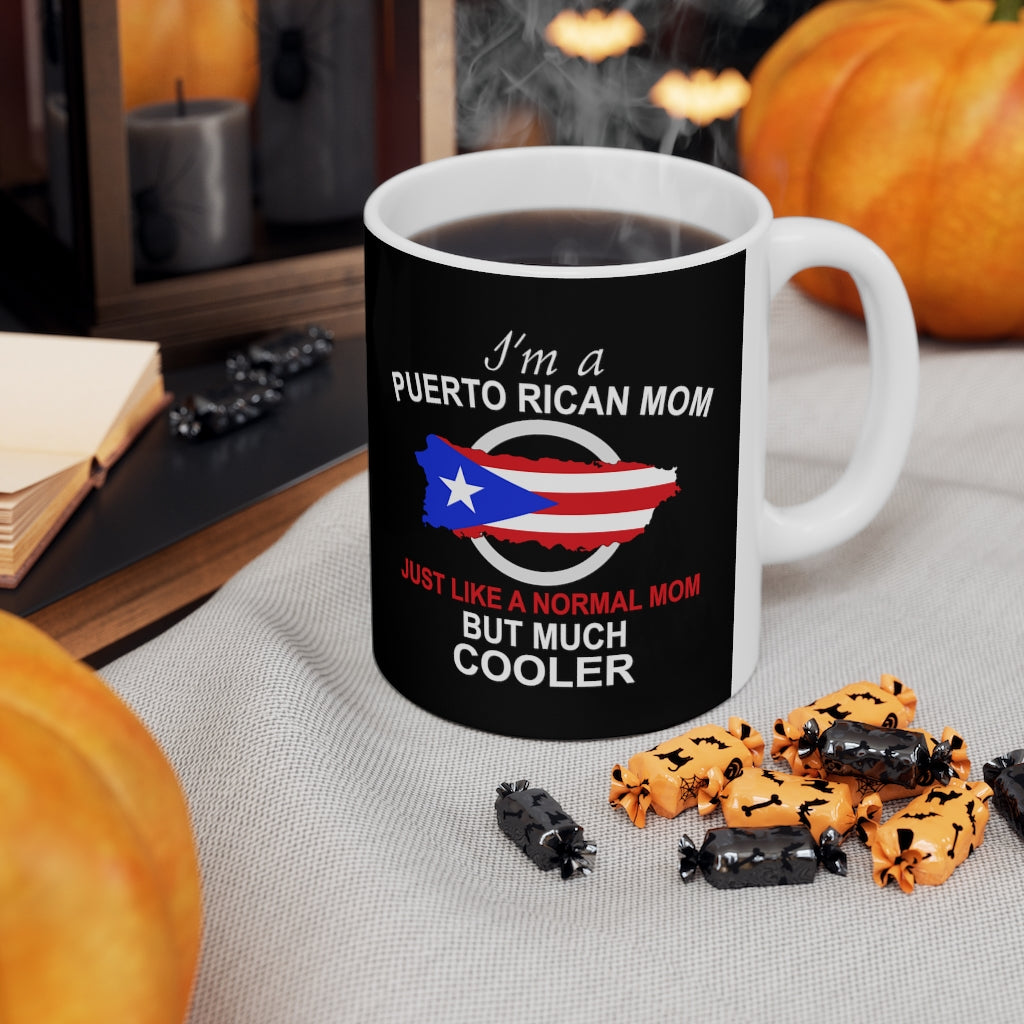 I'm A Puerto Rican Mom - But Way Cooler - Ceramic Mug 11oz