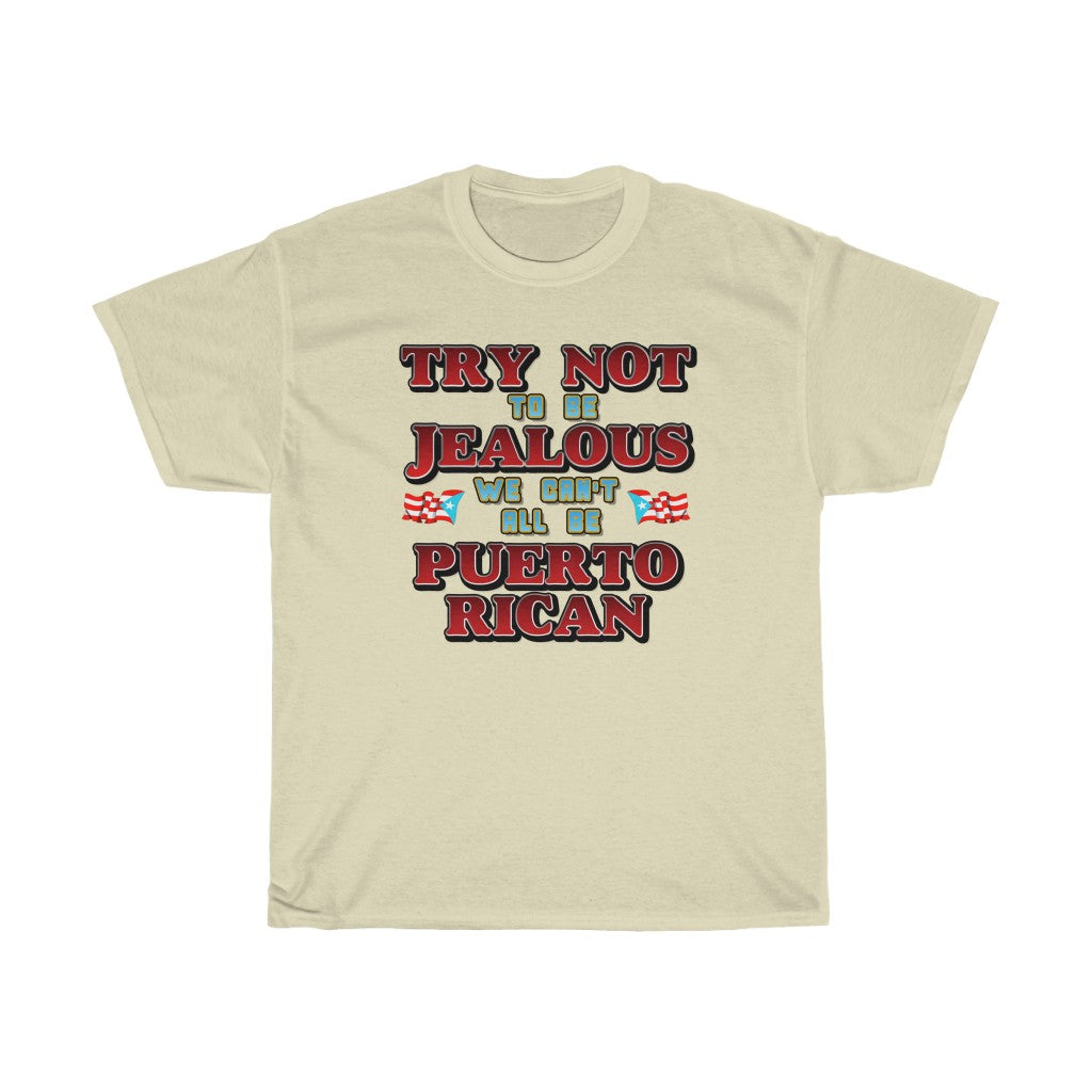 Try Not To Be Jealous Unisex Heavy Tee