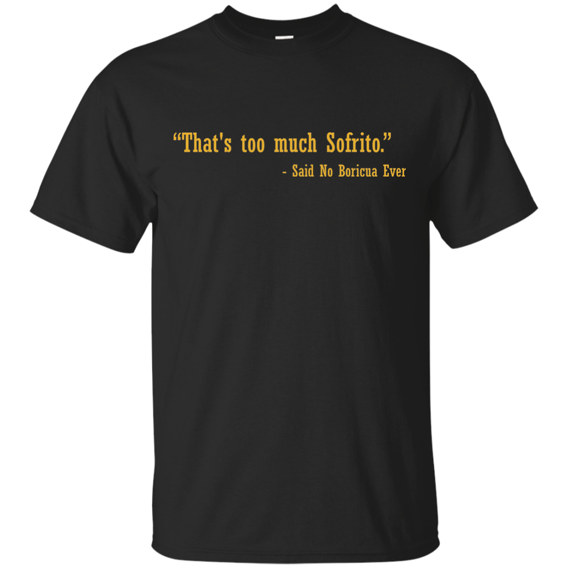 Shirt - Too Much Sofrito